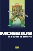 moebius: ¿es bueno el hombre?-9788498471748 moebius: ¿es bueno el hombre?-9788498471748