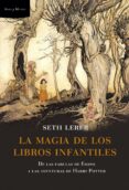 la magia de los libros infantiles: de las fabulas de esopo a las aventuras de harry potter-seth lerer-9788498920048 la magia de los libros infantiles: de las fabulas de esopo a las aventuras de harry potter-seth lerer-9788498920048