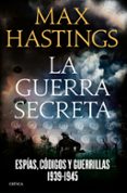 la guerra secreta 1939-1945: espias, codigos y guerrillas, 1939 - 1945-max hastings-9788498929348 la guerra secreta 1939-1945: espias, codigos y guerrillas, 1939 - 1945-max hastings-9788498929348