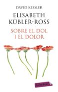 sobre el dol i el dolor-elisabeth kübler-ross-9788499301648 sobre el dol i el dolor-elisabeth kübler-ross-9788499301648