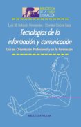tecnologias de la informacion y comunicacion: uso en orientacion profesional y en la formacion-luis m. sobrado fernandez-9788499402048 tecnologias de la informacion y comunicacion: uso en orientacion profesional y en la formacion-luis m. sobrado fernandez-9788499402048