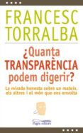 ¿quanta transparència podem digerir?-francesc torralba-9788499756448 ¿quanta transparència podem digerir?-francesc torralba-9788499756448