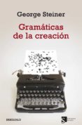gramaticas de la creacion-george steiner-9788499890548 gramaticas de la creacion-george steiner-9788499890548