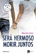 sera hermoso morir juntos-manuela salvi-9788499896748 sera hermoso morir juntos-manuela salvi-9788499896748