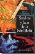 sombras y luces de la edad media-jean verdon-9789500263948 sombras y luces de la edad media-jean verdon-9789500263948