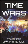 Descarga de libros de Kindle TIME WARS: COMPLETE  (edición en inglés) 9798227546548 de D.W. PATTERSON