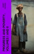 Descargar libros en ingles pdf PROGRESS AND POVERTY, VOLUMES I AND II  (edición en inglés) 4066339551558 de HENRY GEORGE (Literatura española)