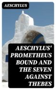 Libros para descargar en mp3 AESCHYLUS' PROMETHEUS BOUND AND THE SEVEN AGAINST THEBES (Literatura española)
