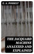 Descargar libros completos gratis ipod THE JACQUARD MACHINE ANALYZED AND EXPLAINED in Spanish