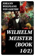 Descarga gratuita de libros de itunes. WILHELM MEISTER (BOOK 1&2)  (edición en inglés) de JOHANN WOLFGANG VON GOETHE (Spanish Edition) 8596547715658