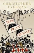 how to plan a crusade (ebook)-9780141970158 how to plan a crusade (ebook)-9780141970158