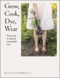 Descargar libro gratis amazon GROW, COOK, DYE, WEAR RTF 9780241590058 in Spanish de BELLA GONSHOROVITZ