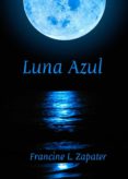 luna azul (ebook)-francine zapater-9781628400458 luna azul (ebook)-francine zapater-9781628400458