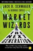 MARKET WIZARDS: THE NEXT GENERATION