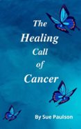 Búsqueda gratuita de descargas de libros electrónicos en pdf THE HEALING CALL OF CANCER  (edición en inglés) de SUE PAULSON 9781894393058