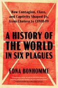 A HISTORY OF THE WORLD IN SIX PLAGUES