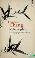 vide et plein : le langage pictural chinois-françois cheng-9782020125758 vide et plein : le langage pictural chinois-françois cheng-9782020125758