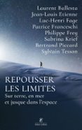 REPOUSSER LES LIMITES - LES NOUVEAUX CHEMINS DE L'EXPLORATION