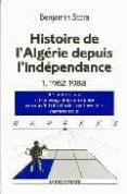 histoire de l algerie depuis l independance vol.i: 1962-1988 (4e ed.)-benjamin stora-9782707144058 histoire de l algerie depuis l independance vol.i: 1962-1988 (4e ed.)-benjamin stora-9782707144058