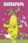 le jardin (la petite bibliotheque de barbapapa)-annette tison-talus taylor-9782878813258 le jardin (la petite bibliotheque de barbapapa)-annette tison-talus taylor-9782878813258