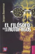 el filosofo entre los autofagos-jacques bouveresse-9786071621658 el filosofo entre los autofagos-jacques bouveresse-9786071621658