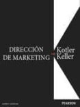 direccion de marketing (14º ed.)-philip kotler-kevin lane keller-9786073212458 direccion de marketing (14º ed.)-philip kotler-kevin lane keller-9786073212458