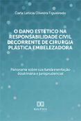 O DANO ESTÉTICO NA RESPONSABILIDADE CIVIL DECORRENTE DE CIRURGIA PLÁSTICA EMBELEZADORA  (edición en portugués)