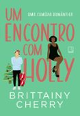 Descarga gratuita de libros pdf en español. UM ENCONTRO COM HOLLY
				EBOOK (edición en portugués) 9786555878158 de BRITTAINY CHERRY CHM PDB DJVU (Spanish Edition)