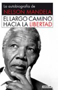 el largo camino hacia la libertad-nelson mandela-9788403013858 el largo camino hacia la libertad-nelson mandela-9788403013858