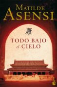 todo bajo el cielo-matilde asensi-9788408076858 todo bajo el cielo-matilde asensi-9788408076858