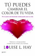 tu puedes cambiar el color de tu vida: potencia tu energia positi va a traves de los colores y los numeros-louise l. hay-9788408080558 tu puedes cambiar el color de tu vida: potencia tu energia positi va a traves de los colores y los numeros-louise l. hay-9788408080558