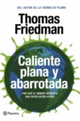 caliente plana y abarrotada: por que el mundo necesita una revolu cion verde-thomas friedman-9788408087458 caliente plana y abarrotada: por que el mundo necesita una revolu cion verde-thomas friedman-9788408087458