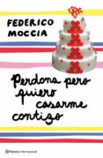 perdona pero quiero casarme contigo (ebook)-federico moccia-9788408101758 perdona pero quiero casarme contigo (ebook)-federico moccia-9788408101758