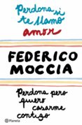 perdona si te llamo amor + perdona pero quiero casarme contigo (ebook)-federico moccia-9788408122258 perdona si te llamo amor + perdona pero quiero casarme contigo (ebook)-federico moccia-9788408122258
