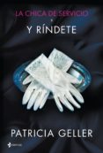 la chica de servicio, 3. y ríndete (ebook)-patricia geller-9788408136958 la chica de servicio, 3. y ríndete (ebook)-patricia geller-9788408136958
