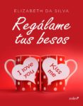 regálame tus besos (ebook)-elizabeth da silva-9788408139058 regálame tus besos (ebook)-elizabeth da silva-9788408139058