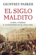 el siglo maldito: clima, guerras y catastrofes en el siglo xvii-geoffrey parker-9788408176558 el siglo maldito: clima, guerras y catastrofes en el siglo xvii-geoffrey parker-9788408176558