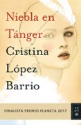 niebla en tanger (finalista premio planeta 2017)-cristina lopez barrio-9788408178958 niebla en tanger (finalista premio planeta 2017)-cristina lopez barrio-9788408178958