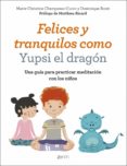 felices y tranquilos como yupsi el dragon-marie-christine champeaux-cunin-dominique butet-9788408200758 felices y tranquilos como yupsi el dragon-marie-christine champeaux-cunin-dominique butet-9788408200758