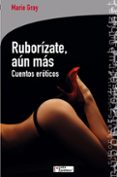 ruborizate, aun mas: cuentos eroticos-marie gray-9788415088158 ruborizate, aun mas: cuentos eroticos-marie gray-9788415088158