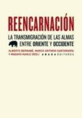 reencarnacion: la transmigracion de las almas entre oriente y occ idente-9788415289258 reencarnacion: la transmigracion de las almas entre oriente y occ idente-9788415289258