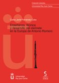 enseñanza, tecnica y desarrollo del clarinete en la europa de antonio romero-carlos javier fernández cobo-9788415305958 enseñanza, tecnica y desarrollo del clarinete en la europa de antonio romero-carlos javier fernández cobo-9788415305958