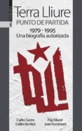 terra lliure. punto de partida (1979-1995)-carles sastre-carles benitez-pep muste-9788415313458 terra lliure. punto de partida (1979-1995)-carles sastre-carles benitez-pep muste-9788415313458
