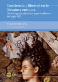 conciencia y libertad en la literatura europea. de la tragedia cl asica al espiritualismo del siglo xix-mª angeles varela olea-9788415382058 conciencia y libertad en la literatura europea. de la tragedia cl asica al espiritualismo del siglo xix-mª angeles varela olea-9788415382058