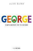 george: simplemente se tu mismo-alex gino-9788415594758 george: simplemente se tu mismo-alex gino-9788415594758