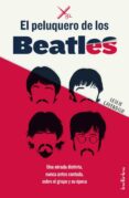 el peluquero de los beatles: una mirada distinta, nunca antes contada, sobre el grupo y su epoca-leslie cavendish-9788415732358 el peluquero de los beatles: una mirada distinta, nunca antes contada, sobre el grupo y su epoca-leslie cavendish-9788415732358