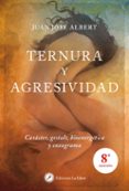 ternura y agresividad-juan jose albert-9788416145058 ternura y agresividad-juan jose albert-9788416145058