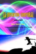 la juventud corporal. primera parte-maria gemma saenz-9788416316458 la juventud corporal. primera parte-maria gemma saenz-9788416316458