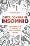 dieta contra el insomnio: descubre que alimentos te haran dormir mejor-adolfo perez agusti-9788416336258 dieta contra el insomnio: descubre que alimentos te haran dormir mejor-adolfo perez agusti-9788416336258