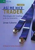 así me hice trader: psicología del trading y de la inversión (2ª ed.)-9788416383658 así me hice trader: psicología del trading y de la inversión (2ª ed.)-9788416383658